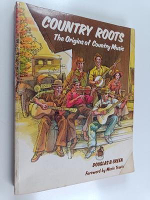 Douglas B. Green : Country Roots : The Origins of Country...
