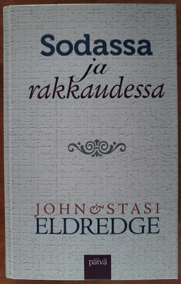 John & Stasi Eldredge: Sodassa ja rakkaudessa