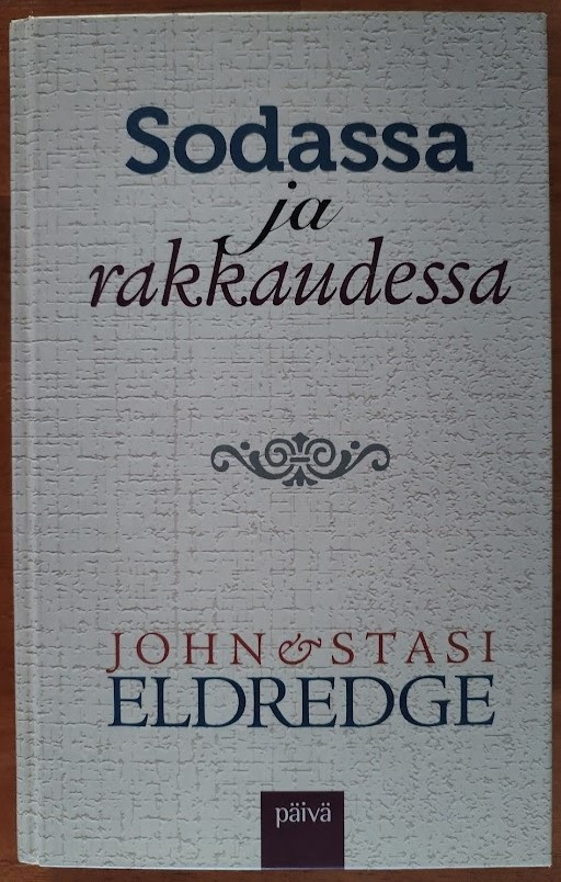 John & Stasi Eldredge: Sodassa ja rakkaudessa