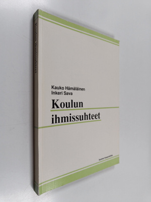 Kauko Hämäläinen : Koulun ihmissuhteet ja niiden kehittäm...