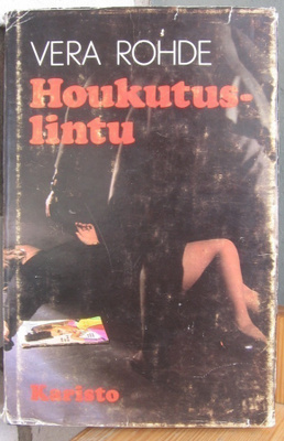 Vera Rohde: Houkutuslintu, Karisto 1974. 291 s.