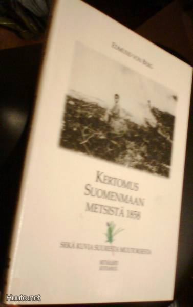 Edmund von Berg: Kertomus Suomen metsistä 1858 (Sis.pk:t)
