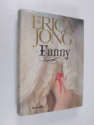 Erica Jong : Fanny : Fanny Hackabout-Jonesin elämä ja sei...