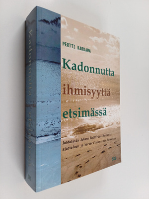 Pertti Karkama : Kadonnutta ihmisyyttä etsimässä : Johdat...