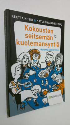 Reetta Koski : Kokousten seitsemän kuolemansyntiä : paran...