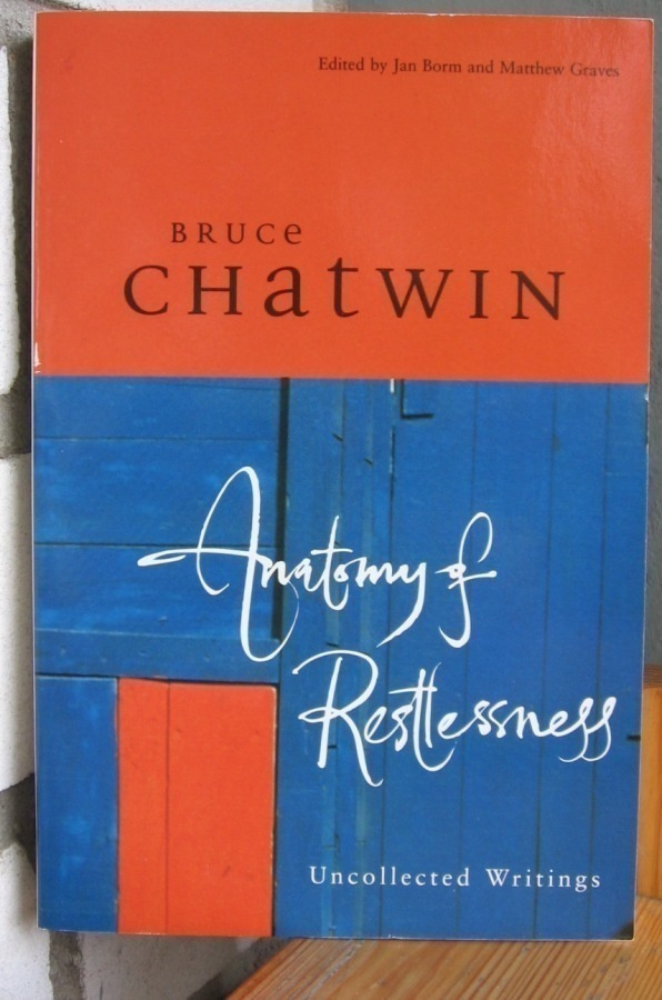 Bruce Chatwin: Anatomy of Restlessness, Uncollected Writings