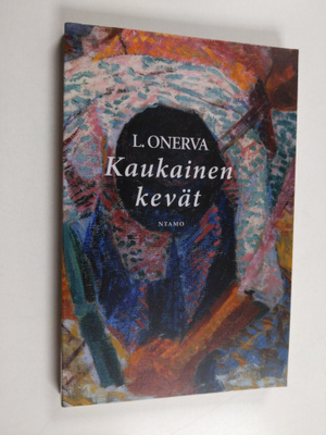 L. Onerva : Kaukainen kevät : runoja