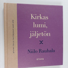 Niilo Rauhala : Kirkas lumi, jäljetön : runoja - pikkukuva 1