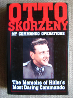 Otto Skorzeny - My Commando Operations