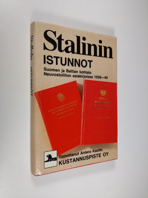Antero (toim.) Kautto : Stalinin istunnot : Suomen ja Bal...