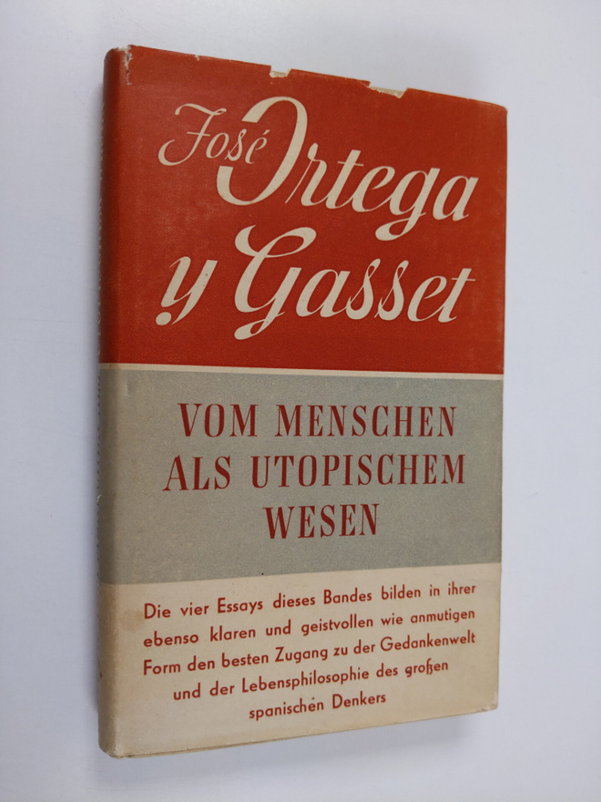 Jose Ortega y Gasset : Vom Menschen als utopischem Wesen