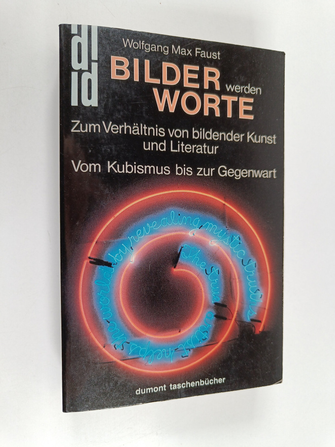 Wolfgang Max Faust : Bilder werden Worte ; zum Verhältnis...