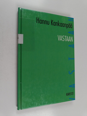 Hannu Kankaanpää : Vastaan : runoja