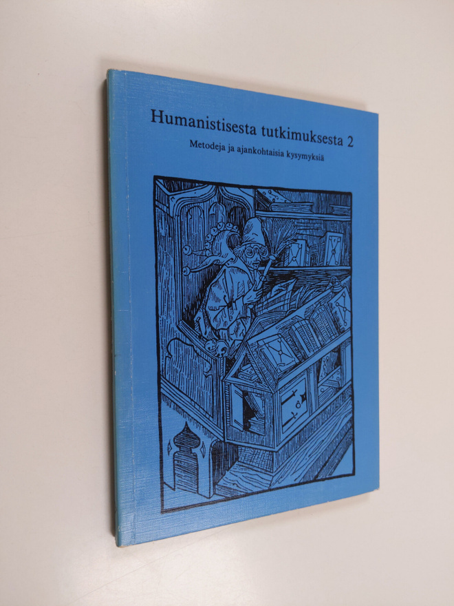 Humanistisesta tutkimuksesta : metodeja ja ajankohtaisia ...