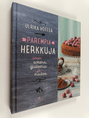 Ulrika Hoffer : Parempia herkkuja : ilman sokeria, glutee...