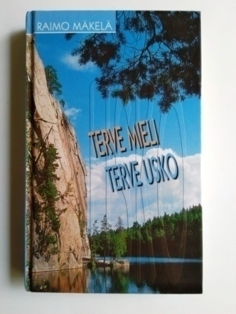 Terve mieli - terve usko Mäkelä Raimo