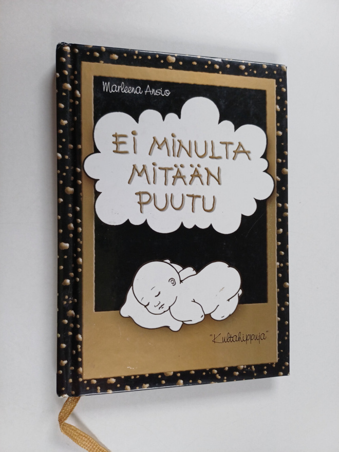 Marleena Ansio : Ei minulta mitään puutu : kultahippuja
