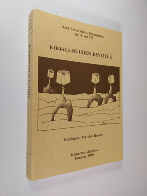 Markku (toim.) Ihonen : Kirjallisuuden kentillä : kirjoit...
