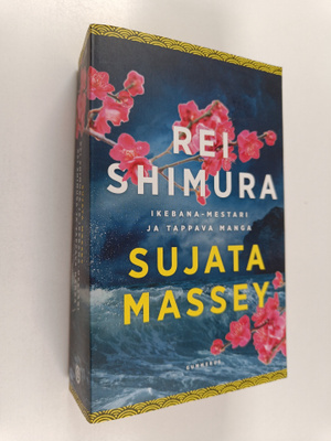 Sujata Massey : Rei Shimura ja Ikebana-mestari ; Rei Shim...