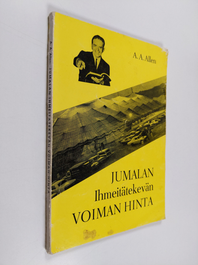 A. A. Allen : Jumalan ihmeitätekevän voiman hinta