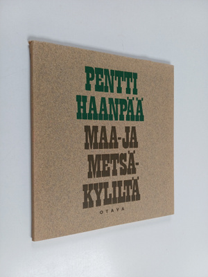 Pentti Haanpää : Maa- ja metsäkyliltä : Iltalehden alaker...