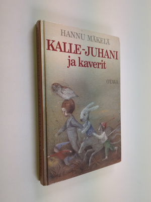 Hannu Mäkelä : Kalle-Juhani ja kaverit : lastenkirja