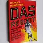 Raphael Honigstein : Das Reboot - How German Soccer Reinv... - pikkukuva 1