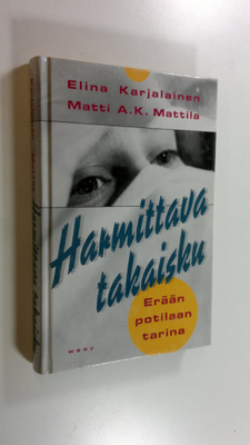 Elina Karjalainen : Harmittava takaisku : erään potilaan ...