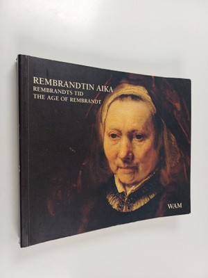 Rembrandtin aika = Rembrandts tid = The Age of Rembrandt