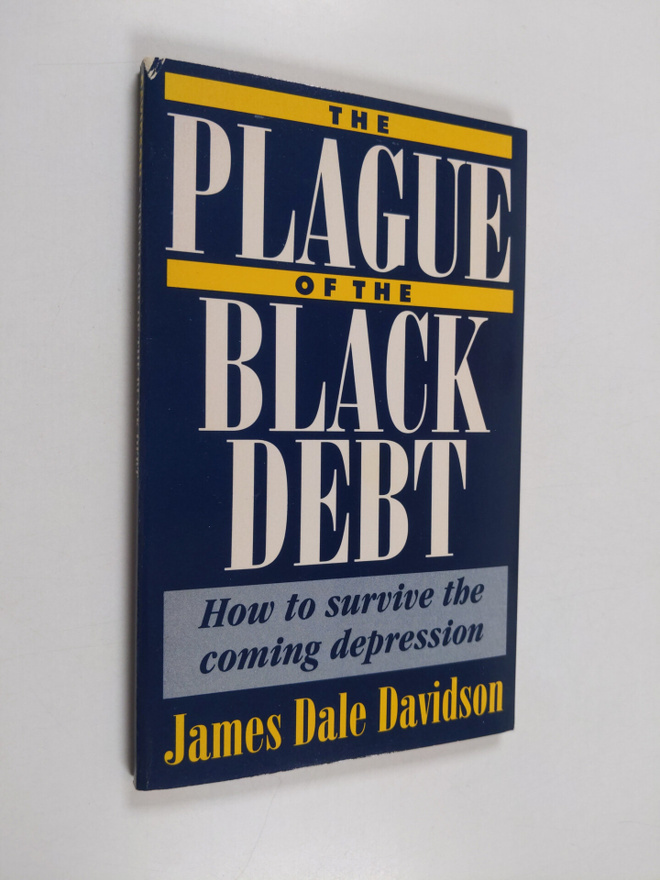 James Dale Davidson : The plague of the black debt : how ...