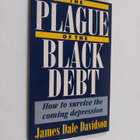 James Dale Davidson : The plague of the black debt : how ... - pikkukuva 1