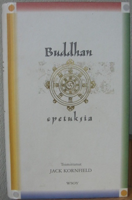 Jack Kornfield (t.): Buddhan opetuksia. Wsoy 2002. 299 s.