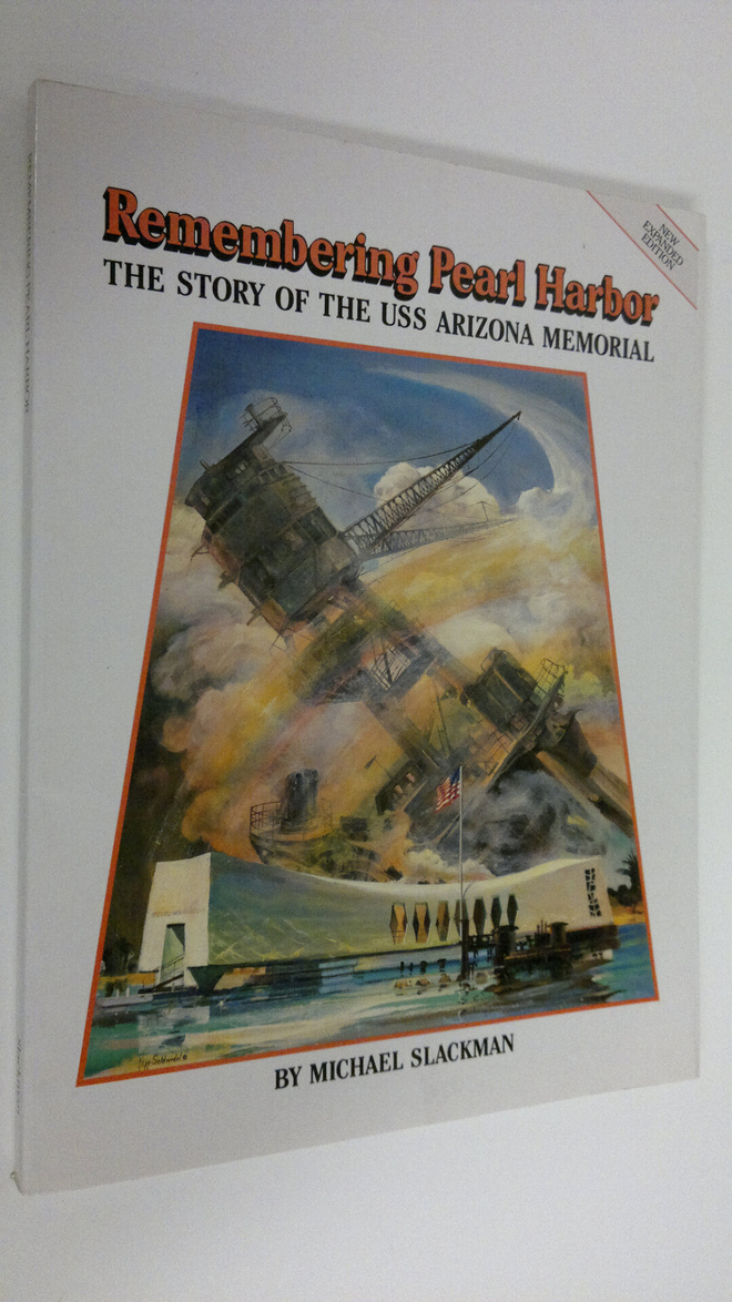 Michael Slackman : Remembering Pearl Harbor : the story o...