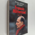 Franz-Olivier Giesbert : Francois Mitterrand - une vie - pikkukuva 1