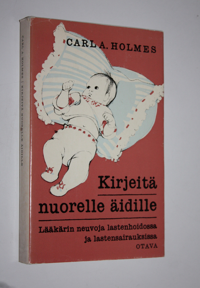 Carl A. Holmes : Kirjeitä nuorelle äidille : Lääkärin neu...
