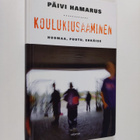 Päivi Hamarus : Koulukiusaaminen : huomaa, puutu, ehkäise - pikkukuva 1