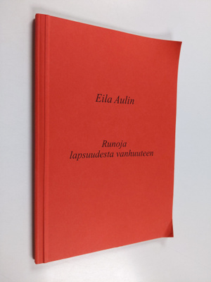 Eila Aulin : Runoja lapsuudesta vanhuuteen