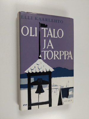 Elli Kaarlehto : Oli talo ja torppa
