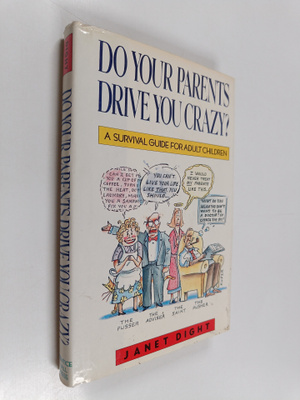 Janet Dight : Do Your Parents Drive You Crazy? - A Surviv...