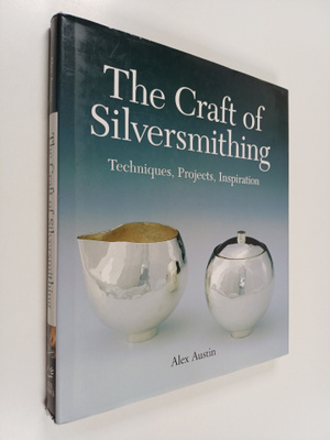 Alex Austin : The craft of silversmithing : techniques, p...