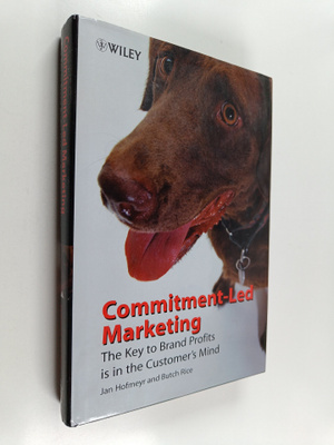 Jan Hofmeyr ym. : Commitment-Led Marketing : The Key to B...