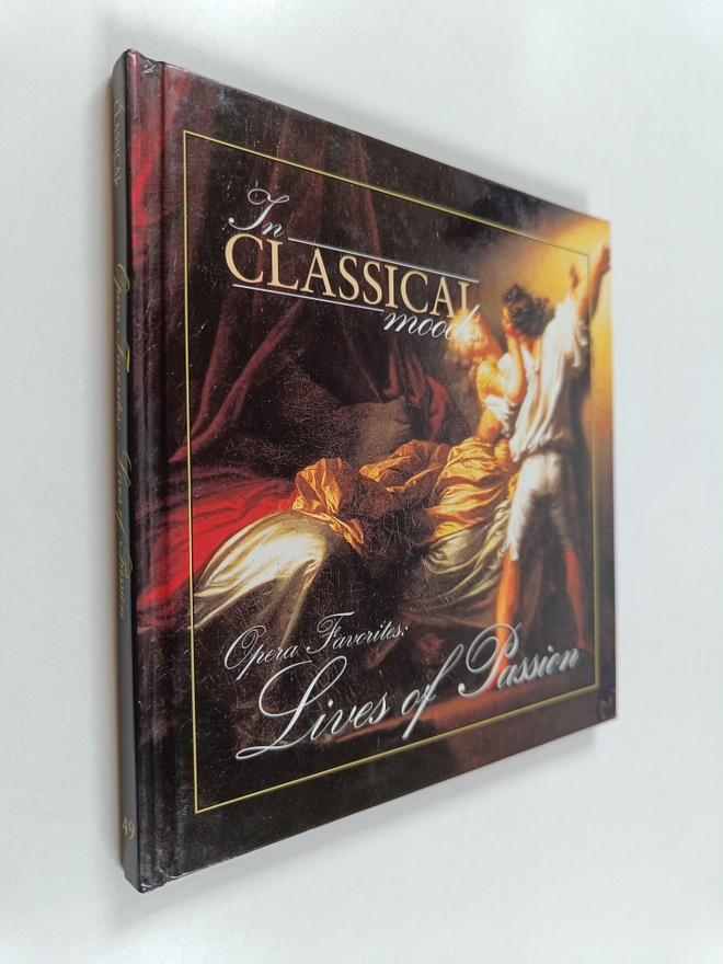 Opera favourites : Lives of passion (In Classical Mood, 49)