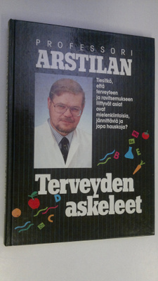 Antti Arstila : Professori Arstilan terveyden askeleet (s...