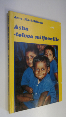 Anne Jääskeläinen : Asha - toivoa miljoonille