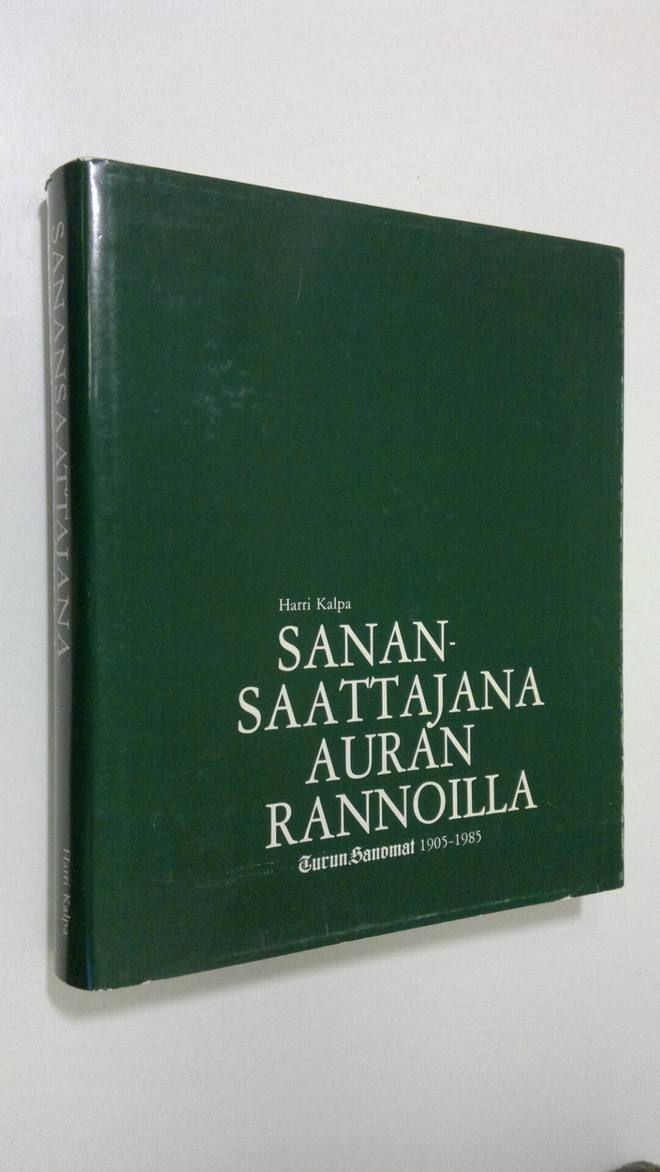 Harri Kalpa : Sanansaattajana Auran rannoilla : Turun san...