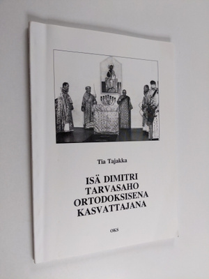 Tia Tajakka : Isä Dimitri Tarvasaho ortodoksisena kasvatt...