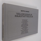 Seppo Saves : Valokuvaaja : haastatteluja 1999-2008 - pikkukuva 1