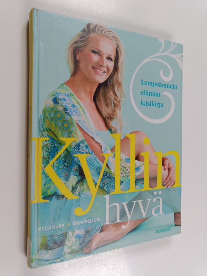 Kylli Kukk : Kyllin hyvä : lempeämmän elämän käsikirja