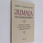 Aimo T. Nikolainen : Jumala on edessäpäin : Jeesuksen ver... - pikkukuva 1