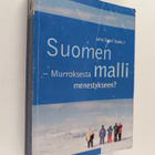 Juho Saari : Suomen malli : murroksesta menestykseen? - pikkukuva 1